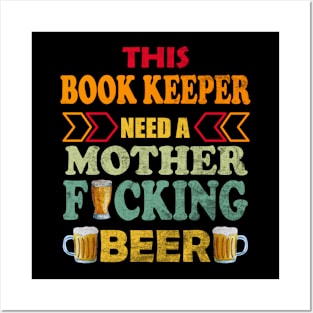 This Book Keeper Need A Mother Fucking Beer Posters and Art